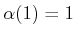 $ \alpha(1) = 1$