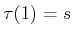 $ \tau(1) = s$