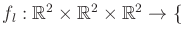 $ f_l: {\mathbb{R}}^2 \times {\mathbb{R}}^2 \times {\mathbb{R}}^2
\rightarrow \{$