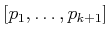 $ [p_1,\ldots,p_{k+1}]$