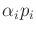 $ \alpha_i p_i$