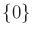 $ \{0\}$