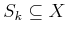 $ S_k \subseteq X$