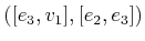 $ ([e_3,v_1],[e_2,e_3])$