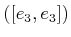 $ ([e_3,e_3])$