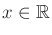 $ x \in {\mathbb{R}}$