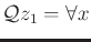 $ {\cal Q}z_1 = \forall x$