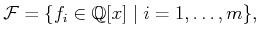 $\displaystyle {\cal F}= \{ f_i \in {\mathbb{Q}}[x] \; \vert \; i = 1, \ldots, m\} ,$