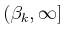 $ ({\beta}_k,\infty]$