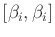 $ [{\beta}_i,{\beta}_i]$