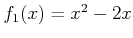 $ f_1(x) = x^2 - 2x$