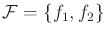 $ {\cal F}= \{f_1,f_2\}$