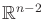 $ {\mathbb{R}}^{n-2}$