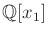 $ {\mathbb{Q}}[x_1]$