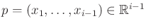 $ p = (x_1,\ldots,x_{i-1}) \in
{\mathbb{R}}^{i-1}$