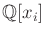 $ {\mathbb{Q}}[x_i]$