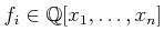 $ f_i
\in {\mathbb{Q}}[x_1,\ldots,x_n]$