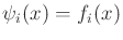 $ {\psi}_i(x) = f_i(x)$