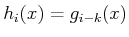 $ {h}_i(x) = g_{i-k}(x)$