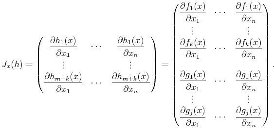 $\displaystyle J_x({h}) = \begin{pmatrix}\displaystyle\strut \frac{\partial {h}_...
...s & \displaystyle\strut \frac{\partial g_j(x)}{\partial x_n}  \end{pmatrix} .$