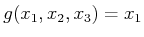 $ g(x_1,x_2,x_3)
= x_1$