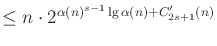 $\displaystyle \leq n \cdot 2^{\alpha(n)^{s-1}\lg\alpha(n)+C^\prime_{2s+1}(n)}$