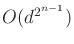 $ O(d^{2^{n-1}})$