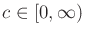 $ c \in [0,\infty)$