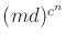 $ (md)^{c^n}$