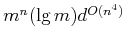 $ m^n (\lg m) d^{O(n^4)}$