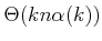 $ \Theta(k n \alpha(k))$