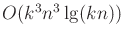 $ O(k^3n^3 \lg(kn))$