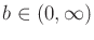 $ b \in (0,\infty)$