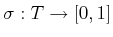 $ {\sigma}: T \rightarrow
[0,1]$