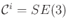 $ {\cal C}^i = SE(3)$