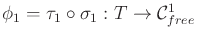 $ \phi_1 = \tau_1 \circ \sigma_1: T \rightarrow {\cal C}^1_{free}$