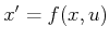 $ x' = f(x,u)$