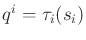 $ q^i =
\tau_i(s_i)$