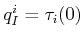 $ {q^i_{I}}= \tau_i(0)$