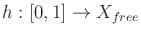 $ {h}: [0,1] \rightarrow {X_{free}}$