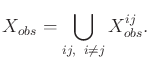 $\displaystyle {X_{obs}}= \bigcup_{ij, \;\;i \not = j} X^{ij}_{obs} .$