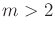 $ m
> 2$