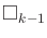 $ {\square}_{k-1}$