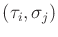$ (\tau_i,\sigma_j)$