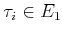 $ \tau_i \in E_1$