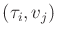 $ (\tau_i,v_j)$