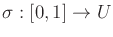 $ \sigma :
[0,1] \rightarrow U$