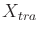 $ {X_{tra}}$