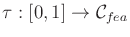 $ \tau: [0,1] \rightarrow
{{\cal C}_{fea}}$
