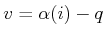$ v = {\alpha}(i) - q$